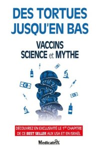 cover of the book Des tortues jusqu'en bas. Vaccins, science et mythe