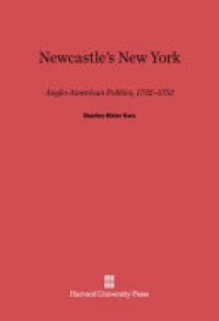 cover of the book Newcastle's New York: Anglo-American politics, 1732-1753