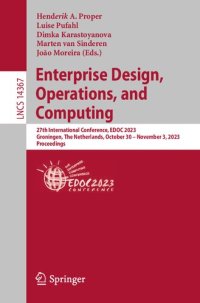 cover of the book Enterprise Design, Operations, and Computing : 27th International Conference, EDOC 2023, Groningen, The Netherlands, October 30-November 3, 2023, Proceedings