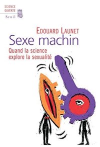 cover of the book Sexe Machin. Quand la science explore la sexualité