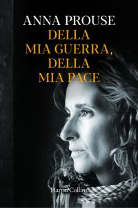 cover of the book Della mia guerra, della mia pace