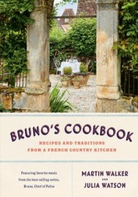 cover of the book Bruno's Cookbook: Recipes and Traditions from a French Country Kitchen