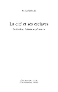 cover of the book La cité et ses esclaves: Institution, fictions, expériences