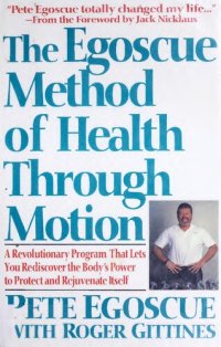 cover of the book The Egoscue Method of Health Through Motion: A Revolutionary Program That Lets You Rediscover the Body's Power To Protect and Rejuvenate Itself