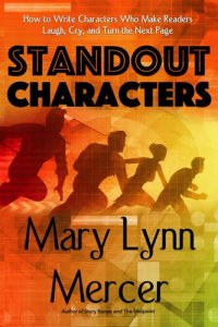 cover of the book Standout Characters: How to Write Characters Who Make Readers Laugh, Cry, and Turn the Next Page