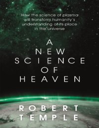 cover of the book A New Science of Heaven: How the new science of plasma physics is shedding light on spiritual experience