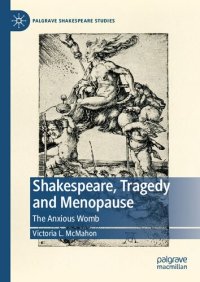 cover of the book Shakespeare, Tragedy and Menopause : The Anxious Womb