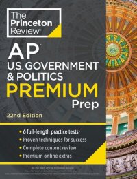 cover of the book Princeton Review AP U.S. Government & Politics Premium Prep, 22nd Edition: 6 Practice Tests + Complete Content Review + Strategies & Techniques (College Test Preparation)