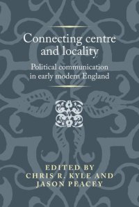 cover of the book Connecting centre and locality: Political communication in early modern England