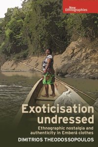 cover of the book Exoticisation undressed: Ethnographic nostalgia and authenticity in Emberá clothes