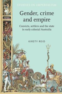 cover of the book Gender, crime and empire: Convicts, settlers and the state in early colonial Australia