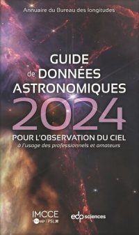 cover of the book Guide de données astronomiques 2024: POUR L'OBSERVATION DU CIEL à l'usage des professionnels et amateurs