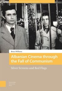 cover of the book Albanian Cinema through the Fall of Communism: Silver Screens and Red Flags