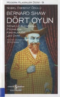 cover of the book Dört Oyun: Sezar İle Kleopatra, Pygmalion, Kırgınlar Evi, Jan Dark