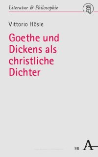 cover of the book Goethe Und Dickens Als Christliche Dichter (Literatur Und Philosophie, 3) (German Edition)