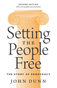 cover of the book Setting the People Free : The Story of Democracy
