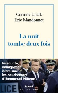 cover of the book La nuit tombe deux fois. Insécurité, immigration, les cauchemars d'Emmanuel Macron