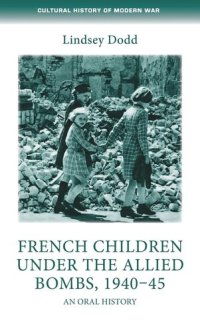 cover of the book French children under the Allied bombs, 1940–45: An oral history