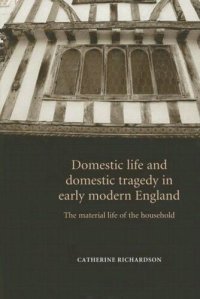 cover of the book Domestic life and domestic tragedy in early modern England: The material life of the household