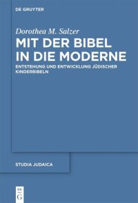 cover of the book Mit der Bibel in die Moderne: Entstehung und Entwicklung jüdischer Kinderbibeln