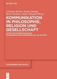 cover of the book Kommunikation in Philosophie, Religion und Gesellschaft: Akten des Internationalen
Schleiermacher-Kongresses 25.–29. Mai 2021