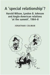 cover of the book A 'special relationship'?: Harold Wilson, Lyndon B. Johnson and Anglo-American relations 'at the summit', 1964-68