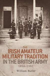 cover of the book The Irish amateur military tradition in the British Army, 1854–1992