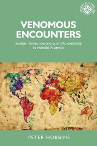 cover of the book Venomous encounters: Snakes, vivisection and scientific medicine in colonial Australia