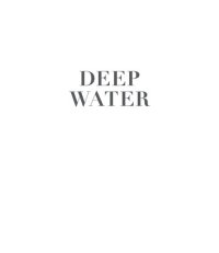 cover of the book Deep Water: From the Frilled Shark to the Dumbo Octopus and from the Continental Shelf to the Mariana Trench