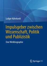 cover of the book Impulsgeber zwischen Wissenschaft, Politik und Publizistik: Eine Werkbiographie