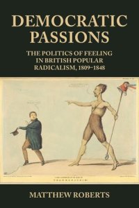 cover of the book Democratic passions: The politics of feeling in British popular radicalism, 1809-48