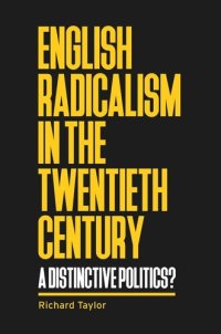 cover of the book English radicalism in the twentieth century: A distinctive politics?