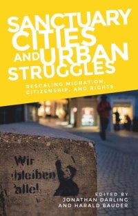 cover of the book Sanctuary cities and urban struggles: Rescaling migration, citizenship, and rights