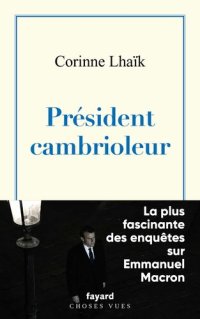 cover of the book Président cambrioleur. La plus fascinante des enquêtes sur Emmanuel Macron