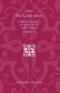 cover of the book The Cooke sisters: Education, piety and politics in early modern England