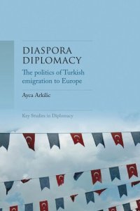 cover of the book Diaspora diplomacy: The politics of Turkish emigration to Europe