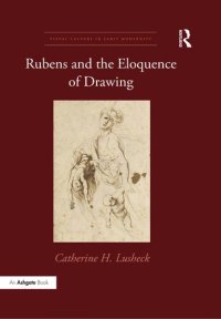 cover of the book Rubens and the Eloquence of Drawing (Visual Culture in Early Modernity)