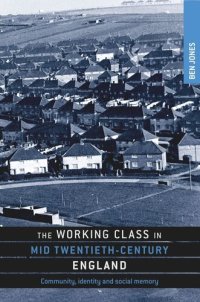 cover of the book The working class in mid-twentieth-century England: Community, identity and social memory