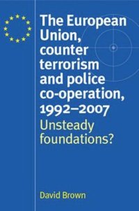 cover of the book The European Union, counter terrorism and police co–operation, 1991–2007: Unsteady foundations?