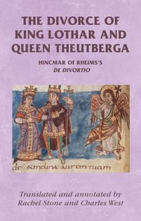 cover of the book The divorce of King Lothar and Queen Theutberga: Hincmar of Rheims's De divortio