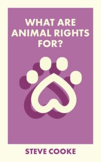 cover of the book What Are Animal Rights For?