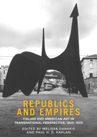 cover of the book Republics and empires: Italian and American art in transnational perspective, 1840–1970