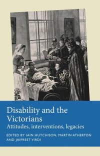 cover of the book Disability and the Victorians: Attitudes, interventions, legacies