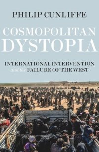 cover of the book Cosmopolitan dystopia: International intervention and the failure of the West