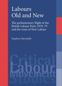 cover of the book Labours old and new: The parliamentary right of the British Labour Party 1970–79 and the roots of New Labour