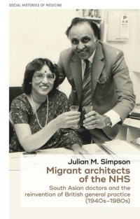 cover of the book Migrant architects of the NHS: South Asian doctors and the reinvention of British general practice (1940s-1980s)