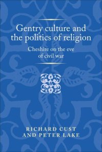 cover of the book Gentry culture and the politics of religion: Cheshire on the eve of civil war