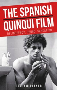 cover of the book The Spanish quinqui film: Delinquency, sound, sensation