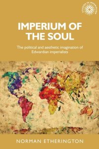 cover of the book Imperium of the soul: The political and aesthetic imagination of Edwardian imperialists