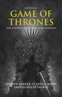 cover of the book Watching Game of Thrones: How audiences engage with dark television